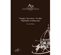 Viaggio, incontro, ascolto. Ospitalità tradizionale. Ediz. italiana, inglese, russa, spagnola e cinese