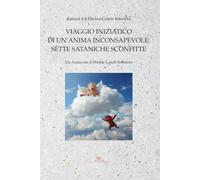 Viaggio iniziatico di un'anima inconsapevole: sètte sataniche sconfitte: Un anno con il Divino Coach Interiore