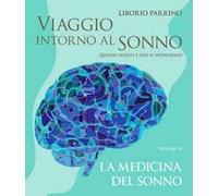 Viaggio intorno al sonno. Quando scienza e arte si incontrano. Vol. 2: medicina del sonno, La.