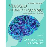 Viaggio intorno al sonno. Quando scienza e arte si incontrano. Vol. 2 - Pa...