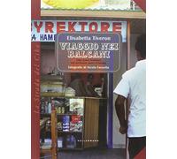 Viaggio nei Balcani. Cibo senza frontiere nel vorticoso cuore d'Europa - T...