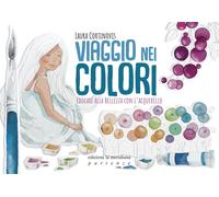 Viaggio nei colori. Educare alla bellezza con l'acquerello. Con Prodotti v...