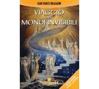 Viaggio nei mondi invisibili