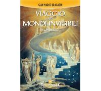 Libri Bragadin Gian Marco - Viaggio Nei Mondi Invisibili