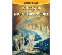 Viaggio nei mondi invisibili