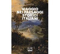 Viaggio nei paesaggi storici italiani