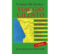 De Giorgi Cosimo - Viaggio Nel Cilento. Gli Uomini, Le Donne, La Terra, I Paesi
