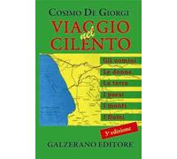 De Giorgi Cosimo - Viaggio Nel Cilento. Gli Uomini, Le Donne, La Terra, I Paesi