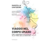 Viaggio nel corpo umano. Con l'anatomia patologica alle fonti della medicina