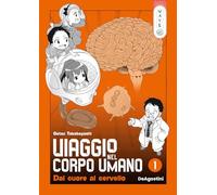 Viaggio nel corpo umano. Dal cuore al cervello (Vol. 1)