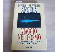 Viaggio nel cosmo. Alla scoperta dei misteri dell'universo