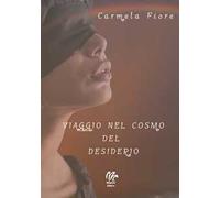 Viaggio nel cosmo del desiderio