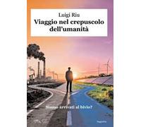 Viaggio nel crepuscolo dell'umanità. Siamo arrivati al bivio?