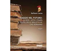 Viaggio nel futuro. Schede, uffici stampa e profili delle biblioteche che verranno