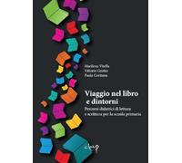 Viaggio nel libro e dintorni. Percorsi didattici di lettura e scrittura per la scuola primaria