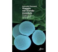 VIAGGIO NEL MONDO INVISIBILE. MICRORGANISMI, SALUTE E CAMBIAMENTO CLIMATICO. IL