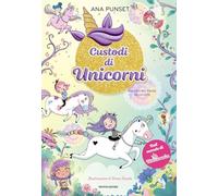 Viaggio nel paese delle fate. Unicornia. Custodi di unicorni