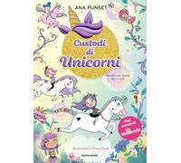 Viaggio nel paese delle fate. Unicornia. Custodi di unicorni - Punset Ana