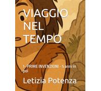 VIAGGIO NEL TEMPO: 1- PRIME INVENZIONI - 5 anni in poi