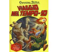 Viaggio nel tempo 10. Ediz. a colori - Stilton Geronimo