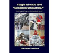 Viaggio nel tempo 1901: Immersione nella cronaca come era vissuta dai nostri progenitori nella loro epoca con la Domenica del Corriere