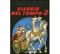 Viaggio nel tempo 2. Ediz. illustrata