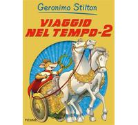 Viaggio nel tempo 2. Ediz. illustrata - Stilton Geronimo