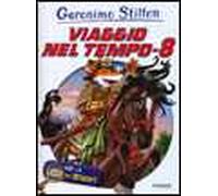 Viaggio nel tempo 8. Ediz. illustrata. Con gadget