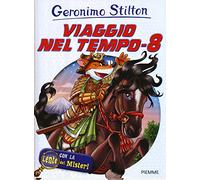 Viaggio nel tempo 8. Ediz. illustrata. Con gadget