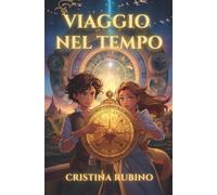 Viaggio Nel Tempo: Avventura, Coraggio, Amicizia e Forza della Conoscenza. Libro fantasy per ragazzi 12-15 anni