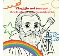 Viaggio nel tempo: libro da colorare con personaggi storici