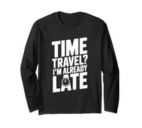 Viaggio nel Tempo? Sono già in Ritardo Divertente per i viaggiatori del Tempo Maglia a Manica