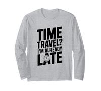 Viaggio nel Tempo? Sono già in Ritardo Divertente per i viaggiatori del Tempo Maglia a Manica