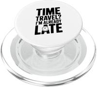 Viaggio nel tempo? Sono già in ritardo divertente per i viaggiatori del tempo PopSockets PopGrip per MagSafe