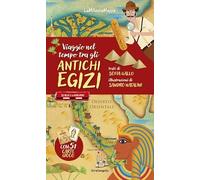 Viaggio nel tempo tra gli antichi Egizi. Ediz. a colori. Con 51 Carte