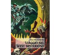Viaggio nel West misterioso