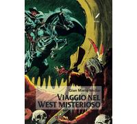 Viaggio nel West misterioso