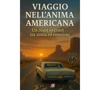 Viaggio nell’anima americana: Un coast to coast tra storia ed emozioni