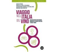 Viaggio nell'Italia del vino. Osservatorio enoturismo: normative, buone pratiche e nuovi trend
