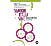 Viaggio nell’Italia del vino. Osservatorio enoturismo: normative, buone pratiche e nuovi trend