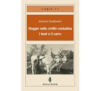 Viaggio nella civiltà contadina. I buoi e il carro