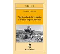 Viaggio nella civiltà contadina. Il lavoro dei campi e la trebbiatura