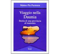 Viaggio nella Daunia. Storia di una provincia al tramonto