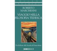Viaggio nella filosofia tedesca. Da Eckhart alla Scuola di Francoforte