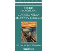 Viaggio nella filosofia tedesca. Da Eckhart alla Scuola di Francoforte