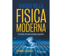 Viaggio nella fisica moderna - Granata Carmine - Springer