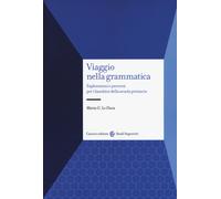 Viaggio nella grammatica. Esplorazioni e percorsi per i bambini della scuola primaria