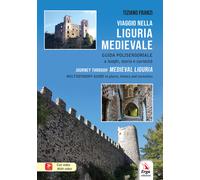 Viaggio nella Liguria medievale. Guida polisensoriale a luoghi, s