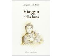 Viaggio nella luna - Del Boca Angelo