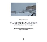 VIAGGIO NELLA MEMORIA 1. Alla ricerca del tempo che fu: Vol. 1
